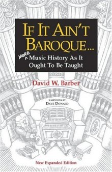 If It Ain't Baroque: More Music History As It Ought To Be Taught