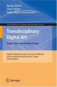 Transdisciplinary Digital Art: Sound, Vision and the New Screen (Communications in Computer and Information Science)