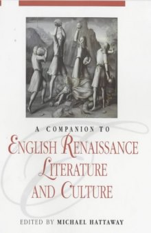 A Companion to English Renaissance Literature and Culture (Blackwell Companions to Literature and Culture)
