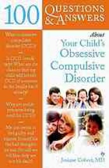 100 questions & answers about your child's OCD