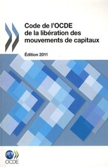 Code de l'OCDE de la libération des mouvements de capitaux : Édition 2011    