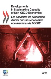 Developments in Steelmaking Capacity of Non-OECD Economies 2010. Les capacités de production d’acier dans les économies non membres de l’OCDE 2010