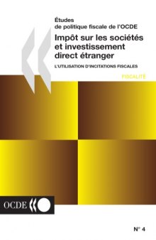 Études de politique fiscale de l'OCDE, n°4 : Impôt sur les sociétés et investissement direct étranger - L'utilisation d'incitations fiscales