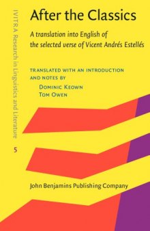 After the classics : a translation into English of the selected verse of Vicent Andrés Estellés ; with an introduction and notes by Dominic Keown and Tom Owen