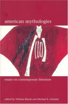 American Mythologies: Essays on Contemporary Literature (Liverpool University Press - Liverpool English Texts & Studies)