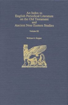 An Index to English Periodical Literature On the Old Testament and Ancient Near Eastern Studies Vol. 3