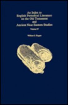 An Index to English Periodical Literature on the Old Testament and Ancient Near. Vol. 4 (ATLA Bibliography Series ; No. 21)  