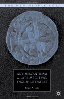 Antimercantilism in Late Medieval English Literature (The New Middle Ages)