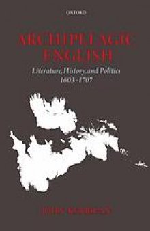 Archipelagic English : literature, history, and politics, 1603-1707