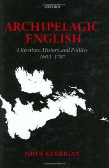 Archipelagic English: Literature, History, and Politics 1603-1707