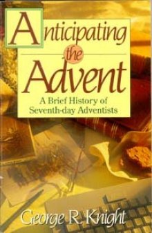 Anticipating the Advent: A Brief History of Seventh-Day Adventists