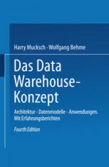 Das Data Warehouse-Konzept: Architektur — Datenmodelle — Anwendungen