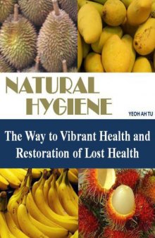 Natural Hygiene: The Way to Vibrant Health and Restoration of Lost Health