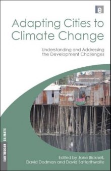 Adapting Cities to Climate Change: Understanding and Addressing the Development Challenges (Earthscan Climate)  
