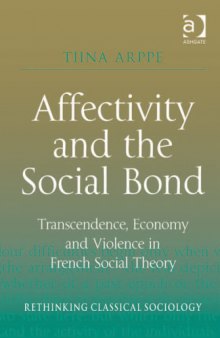 Affectivity and the Social Bond: Transcendence, Economy and Violence in French Social Theory