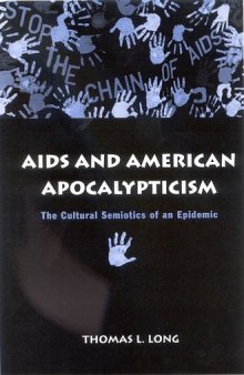 AIDS And American Apocalypticism: The Cultural Semiotics Of An Epidemic 