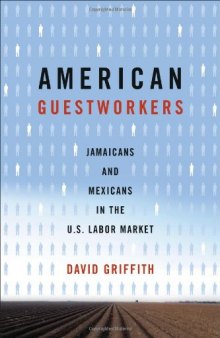 American Guestworkers: Jamaicans and Mexicans in the U. S. Labor Market