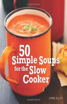 50 Simple Soups for the Slow Cooker