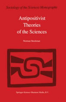 Antipositivist Theories of the Sciences: Critical Rationalism, Critical Theory and Scientific Realism