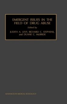 Emergent Issues in the Field of Drug Abuse (Advances in Medical Sociology, Vol. 7)