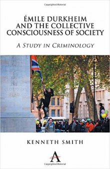 Émile Durkheim and the Collective Consciousness of Society: A Study in Criminology