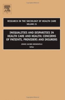 Inequalities and Disparities in Health Care and Health, Volume 25: Concerns of Patients, Providers and Insurers (Research in the Sociology of Health Care)