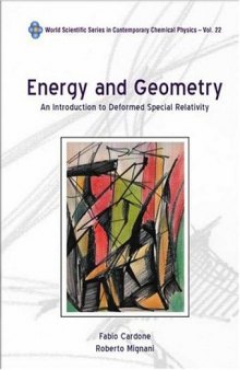Energy and Geometry: An Introduction to Deformed Special Relativity (World Scientific  Series in Contemporary Chemical Physics)