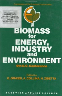 Biomass for energy, industry and environment: 6th EC conference; [proceedings of the International Conference on Biomass for Energy, Industry and Environment held in Athens, Greece, 22 - 26 April 1991]