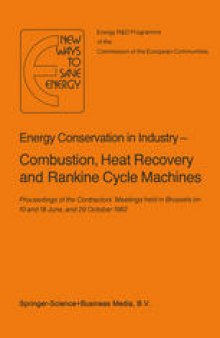 Energy Conservation in Industry — Combustion, Heat Recovery and Rankine Cycle Machines: Proceedings of the Contractors’ Meetings held in Brussels on 10 and 18 June, and 29 October 1982
