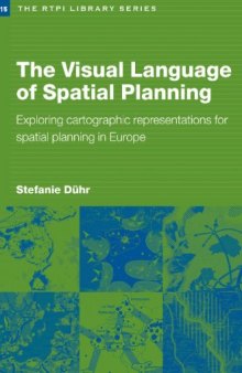 The Visual Language of Spatial Planning: The form, style and use of cartographic representation in strategic spatial planning (The Rtpi Library Series)