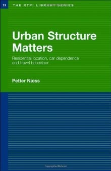 Urban Structure Matters: Residential Location, Car Dependence and Travel Behaviour (RTPI Library Series)