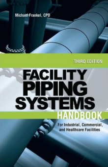 Facility piping systems handbook : for industrial, commercial, and healthcare facilities