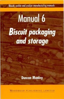 Biscuit, Cookie and Cracker Manufacturing Manuals. Manual 6: Biscuit Packaging and Storage