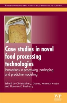 Case Studies in Novel Food Processing Technologies: Innovations in Processing, Packaging, and Predictive Modelling (Woodhead Publishing Series in Food Science, Technology and Nutrition)  