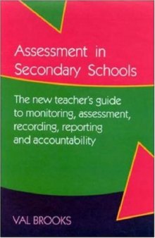Assessment in Secondary Schools: The New Teacher's Guide to Monitoring, Assessment, Reporting and Accountability  