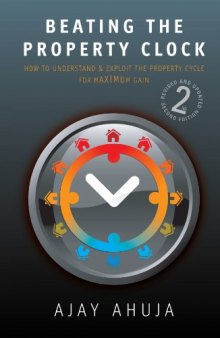 Beating the Property Clock: How to Understand & Exploit the Property Cycle for Maximum Gain