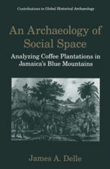 An Archaeology of Social Space: Analyzing Coffee Plantations in Jamaica’s Blue Mountains