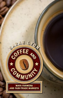 Coffee and Community: Maya Farmers and Fair Trade Markets