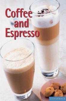 Coffee and Espresso: Make Your Favorite Drinks at Home