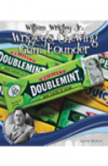 William Wrigley, Jr.. Wrigley's Chewing Gum Founder