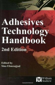 Adhesives Technology Handbook, Second Edition