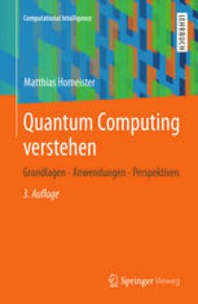 Quantum Computing verstehen: Grundlagen - Anwendungen - Perspektiven