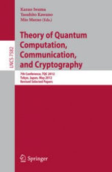 Theory of Quantum Computation, Communication, and Cryptography: 7th Conference, TQC 2012, Tokyo, Japan, May 17-19, 2012, Revised Selected Papers