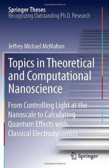 Topics in Theoretical and Computational Nanoscience: From Controlling Light at the Nanoscale to Calculating Quantum Effects with Classical Electrodynamics 