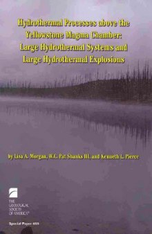 Hydrothermal Processes Above the Yellowstone Magma Chamber: Large Hydrothermal Systems and Large Hydrothermal Explosions (Geological Society of America Special Paper)