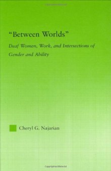 Between Worlds: Deaf Women, Work and Intersections of Gender and Ability