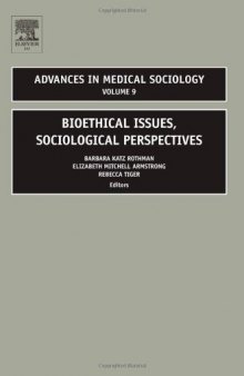 Bioethical Issues, Sociological Perspectives (Advances in Medical Sociology, Volume 9)