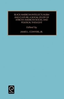 Black American intellectualism and culture : a social study of African American social and political thought