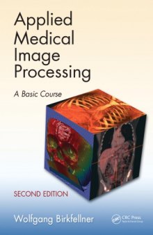 Applied Medical Image Processing, Second Edition : A Basic Course