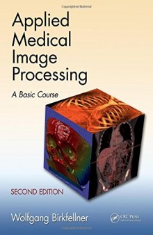 Applied Medical Image Processing, Second Edition: A Basic Course